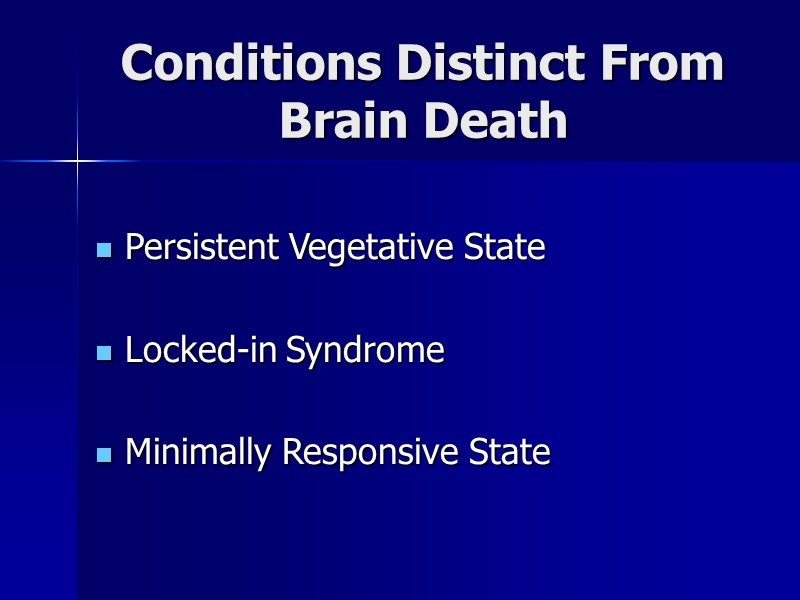 Conditions Distinct From Brain Death Persistent Vegetative State  Locked-in Syndrome  Minimally Responsive